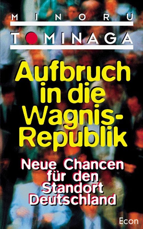 Aufbruch in die Wagnis-Republik. Neue Chancen für den Standort Deutschland