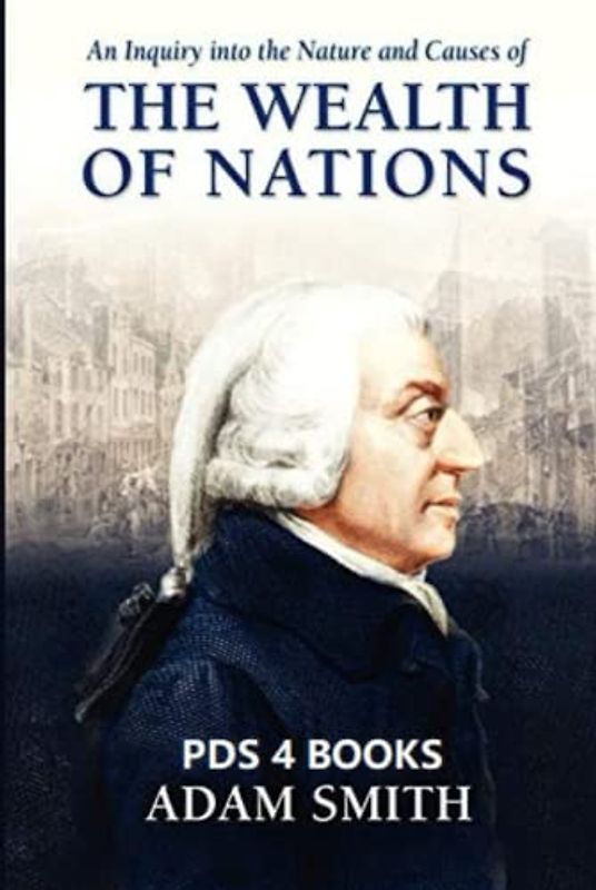 An Inquiry into the Nature and Causes of the Wealth of Nations