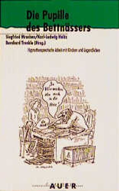 Die Pupille des Bettnässers. Hypnotherapeutische Arbeit mit Kindern und Jugendlichen