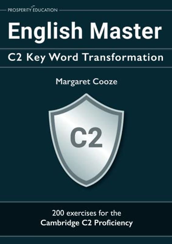 English Master C2 Key Word Transformation: 20 practice tests for the Cambridge C2 Proficiency: 200 test questions with answer keys