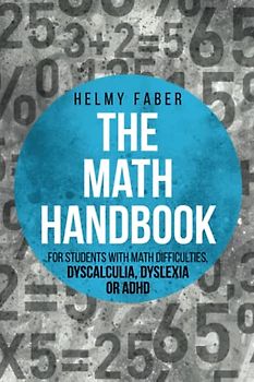 The Math Handbook for Students with Math Difficulties, Dyscalculia, Dyslexia or ADHD: (Grades 1-7)