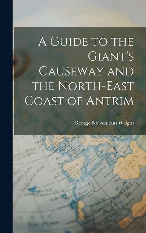 A Guide to the Giant's Causeway and the North-East Coast of Antrim