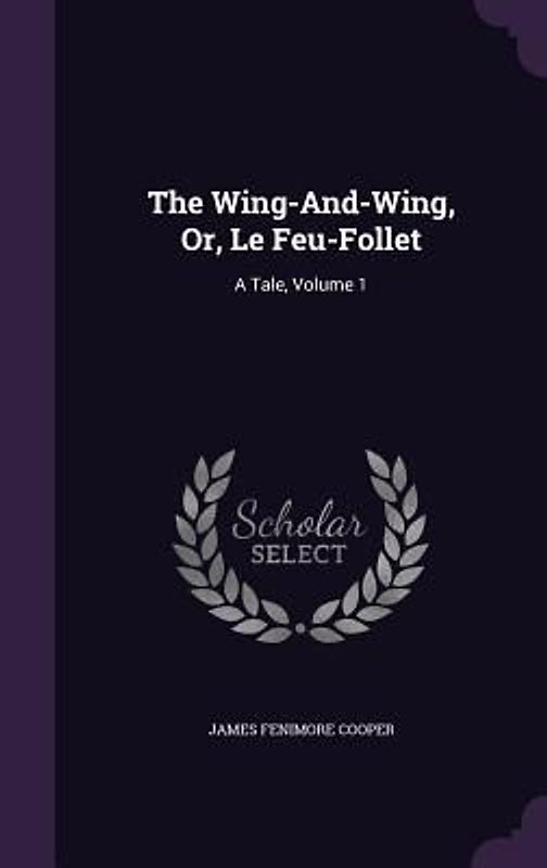 The Wing-And-Wing, Or, Le Feu-Follet