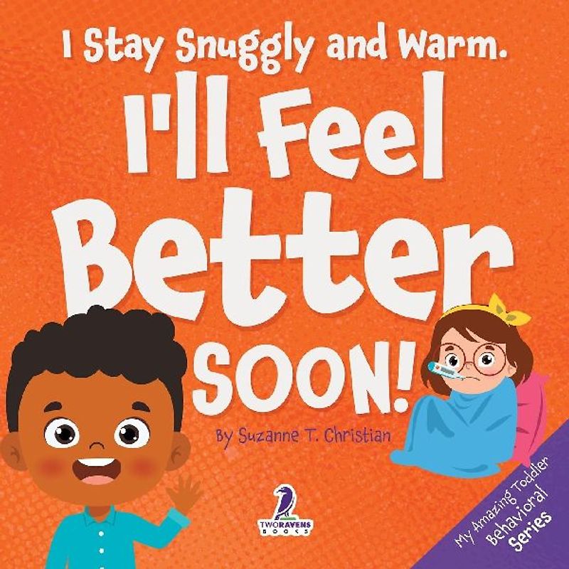 I Stay Snuggly and Warm. I'll Feel Better Soon!