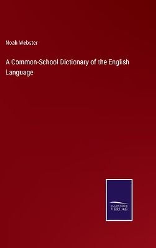 A Common-School Dictionary of the English Language