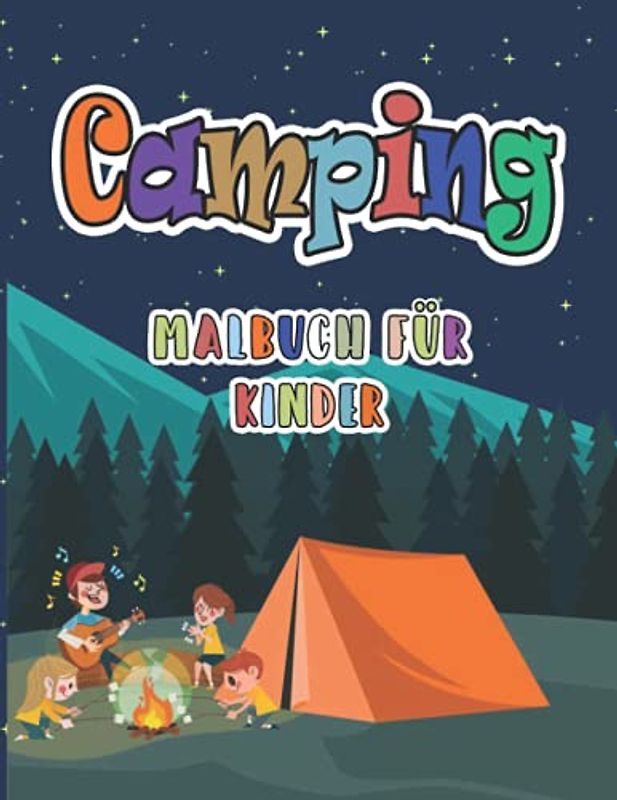 Camping Malbuch Für Kinder: Kinder Lagerfeuer Malbuch Mit Niedlichen Illustrationen Von Campingausrüstung, Bergen, Tieren | Für Kinder von 2-6 Jahren