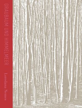 Loredana Nemes | Graubaum und Himmelmeer