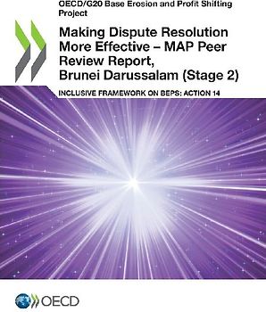 Making Dispute Resolution More Effective - MAP Peer Review Report, Brunei Darussalam (Stage 2)
