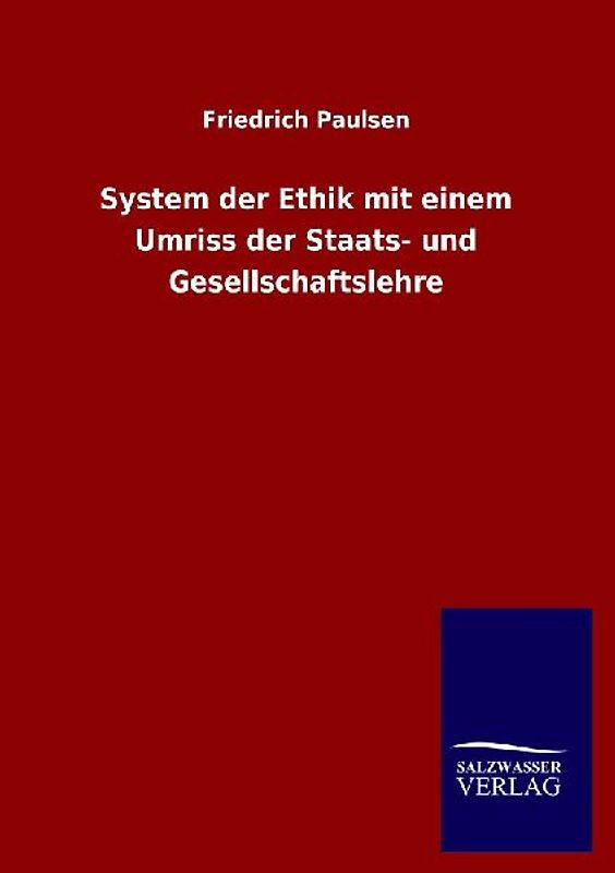 System der Ethik mit einem Umriss der Staats- und Gesellschaftslehre
