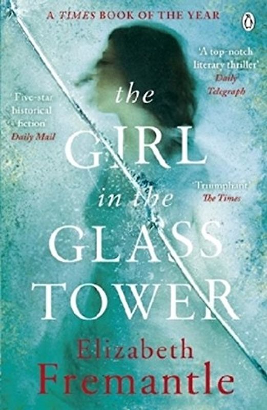 The Girl in the Glass Tower - Elizabeth Fremantle [Paperback]