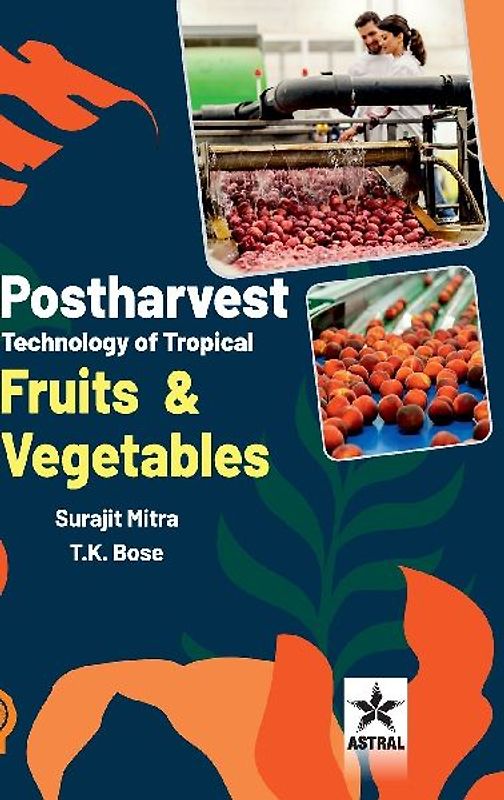 Postharvest Technology of Tropical Fruits and Vegetables