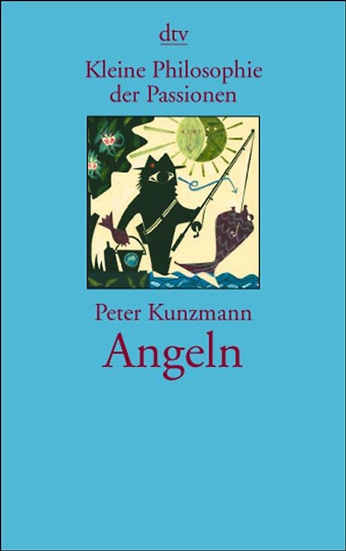 Kleine Philosophie der Passionen: Angeln