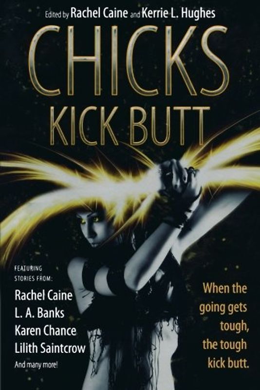 Chicks Kick Butt - Rachel Caine