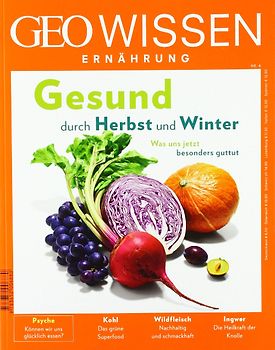 GEO Wissen Ernährung / GEO Wissen Ernährung 04/17 - Gesund durch Herbst und Winter
