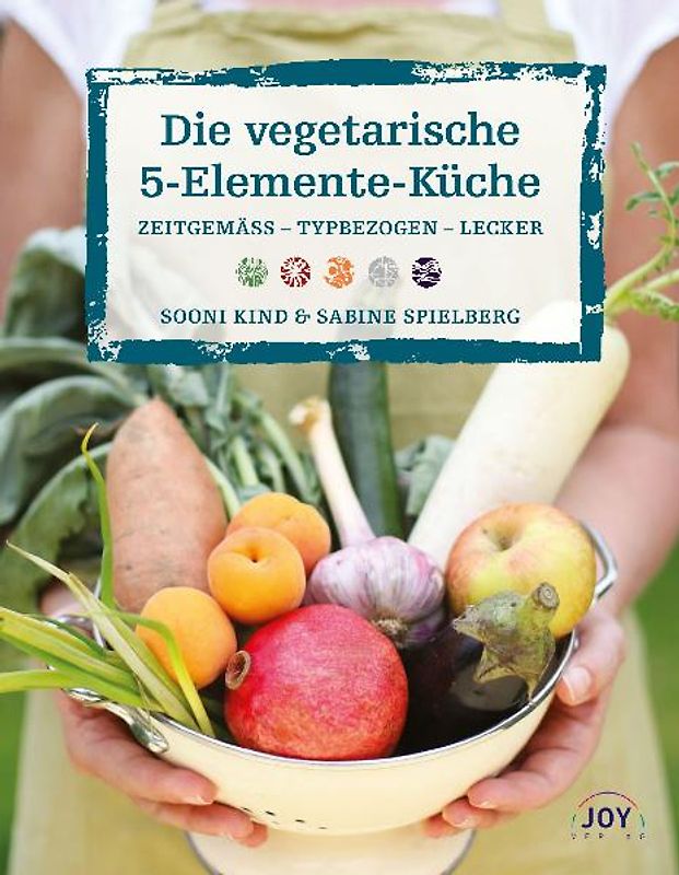 Die vegetarische 5 Elemente Küche