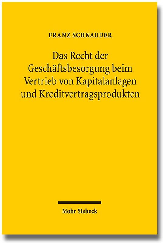 Das Recht der Geschäftsbesorgung beim Vertrieb von Kapitalanlagen und Kreditvertragsprodukten