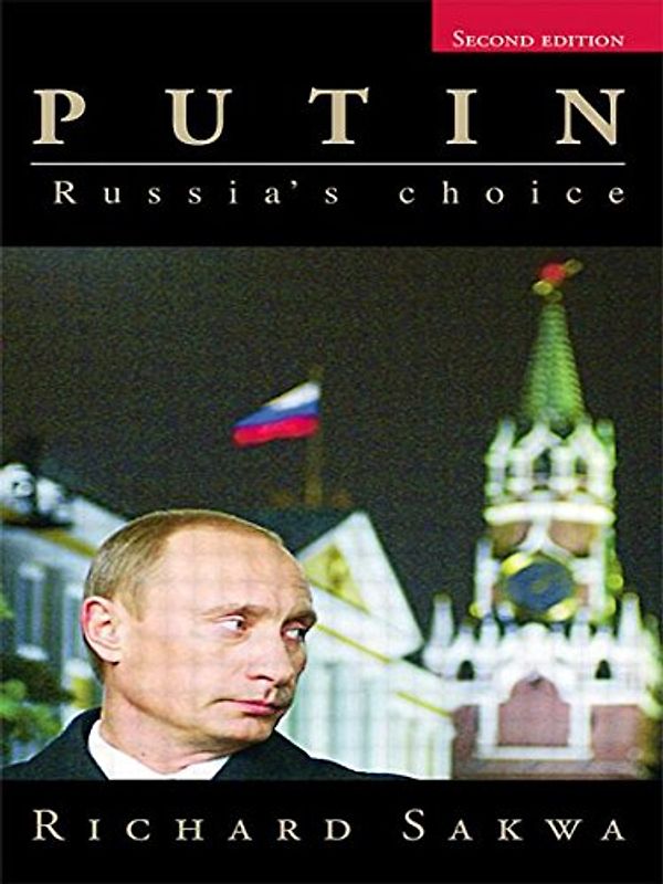 Putin: Russia's Choice - Richard Sakwa