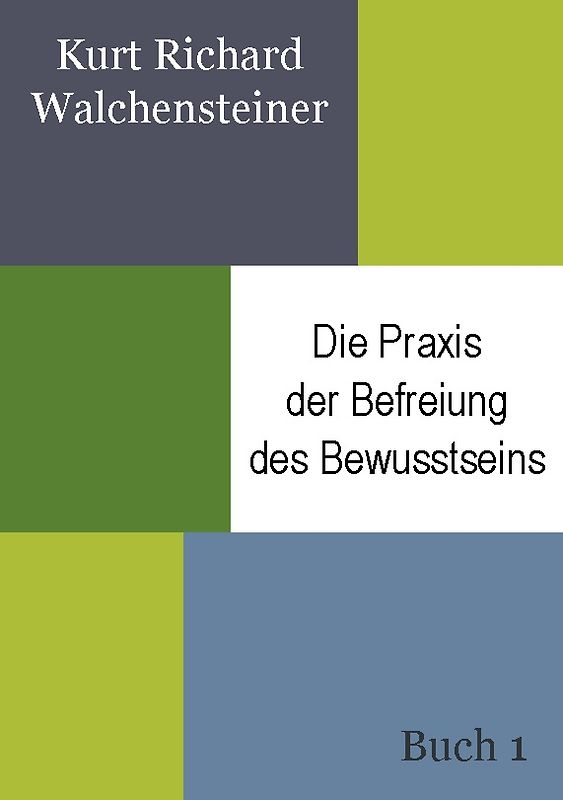 Die Praxis der Befreiung des Bewusstseins - Buch 1