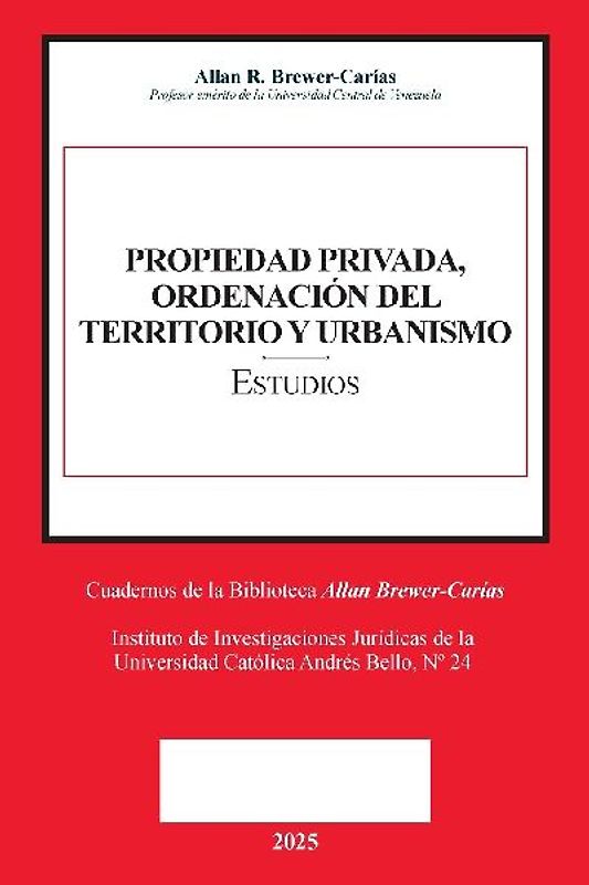 PROPIEDAD PRIVADA, ORDENACIÓN DEL TERRITORIO Y URBANISMO (Prólogos de Caterina Balasso, Emilio J. Urbina Mendoza)