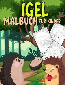Igel Malbuch Für Kinder: Malvorlagen für Kinder 4-12 Jahre, Kleinkinder und Erwachsene: 49 originelle und einzigartige Igel: Für Igel-Liebhaber: Stressabbau für alle: Geschenk für jeden Anlass