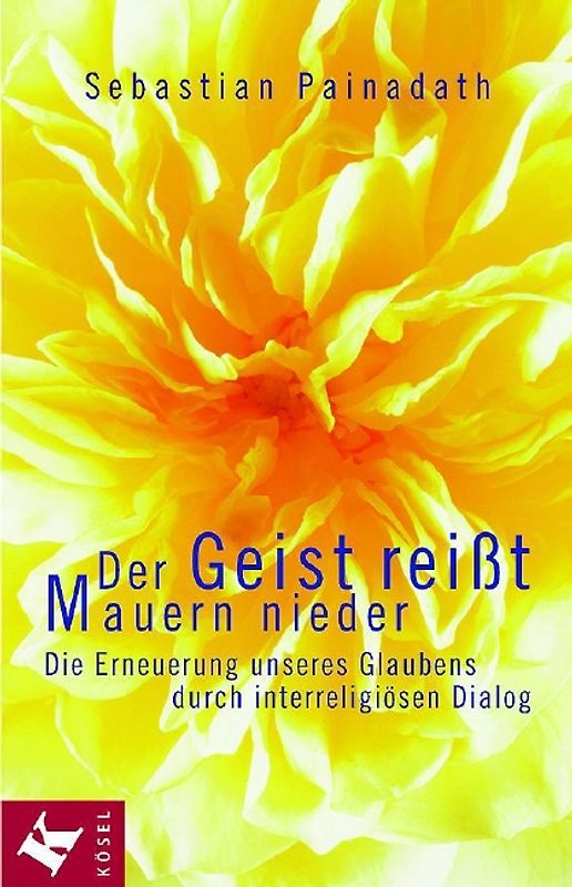 Der Geist reißt Mauern nieder. Die Erneuerung unseres Glaubens durch interreligiösen Dialog