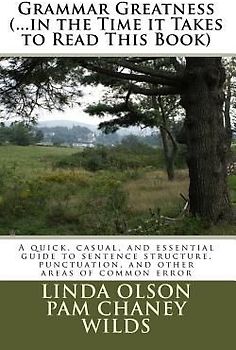 Grammar Greatness (...in the Time it Takes to Read This Book): Grammar Greatness: (...in the Time it Takes to Read This Book)