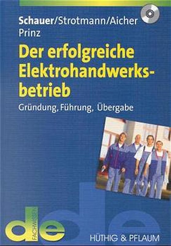 Der erfolgreiche Elektrohandwerksbetrieb. Gründung, Führung, Übergabe