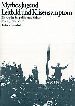 Mythos Jugend: Leitbild und Krisensymptom
