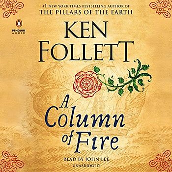 A Column of Fire: Ungekürzte Ausgabe (Kingsbridge, Band 3)