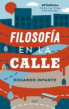 Filosofía en la calle : #filoretos para la vida cotidiana