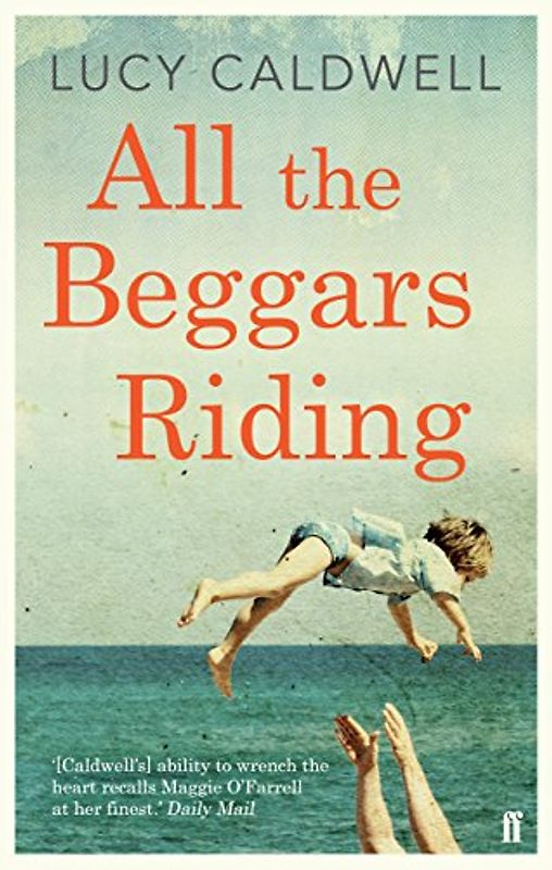 All the Beggars Riding - Caldwell, Lucy