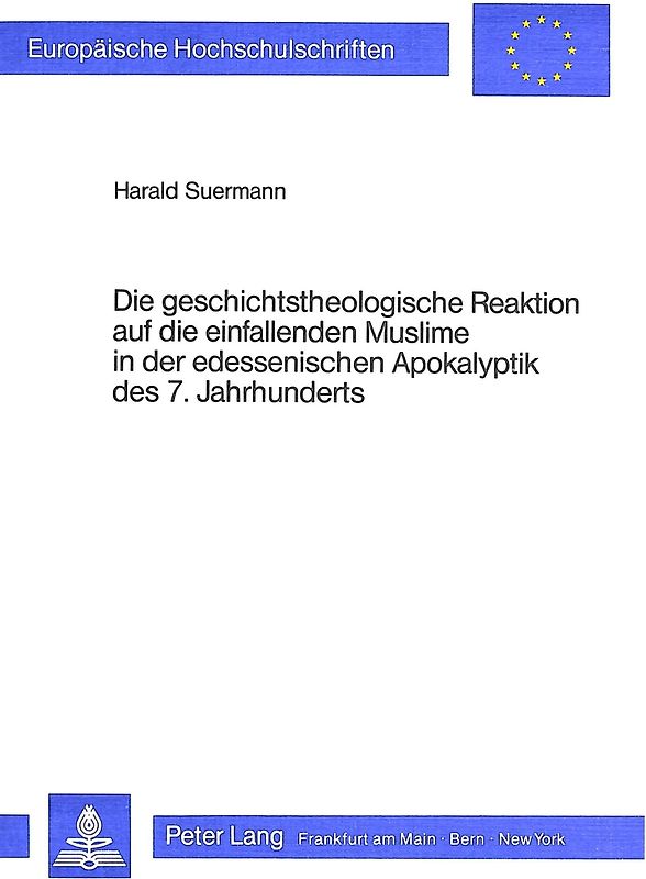 Die geschichtstheologische Reaktion auf die einfallenden Muslime in der edessenischen Apokalyptik des 7. Jahrhunderts