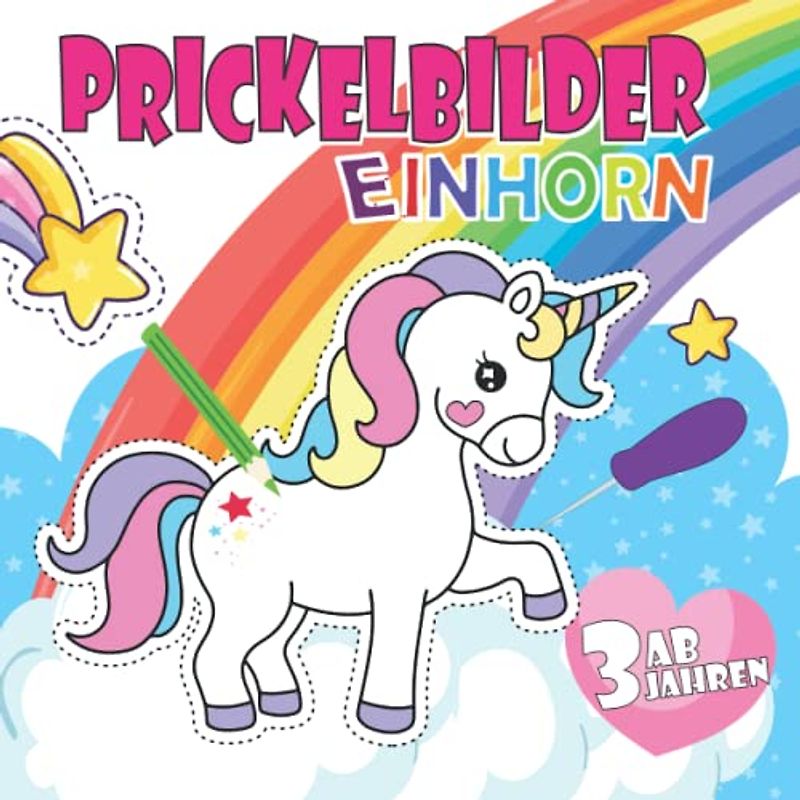 Prickelbilder Einhorn ab 3 Jahren: 50 lustigen Einhorn zum Malen, Prickeln, Ausschneiden und Basteln. Prickelblock für Jungen und Mädchen
