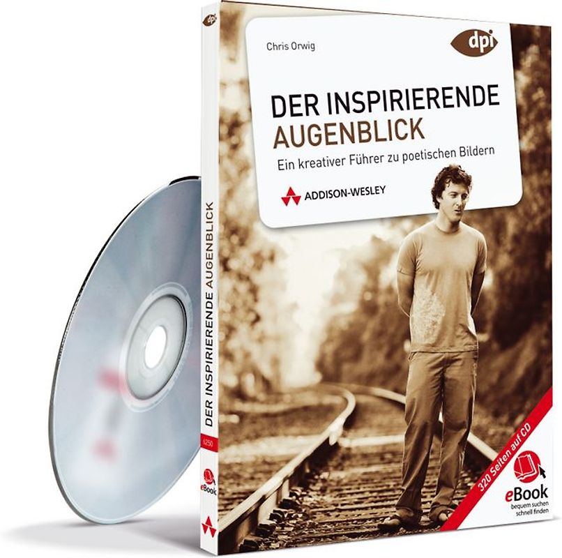 Der inspirierende Augenblick - eBook auf CD-ROM. Ein kreativer Führer zu poetischen Bildern