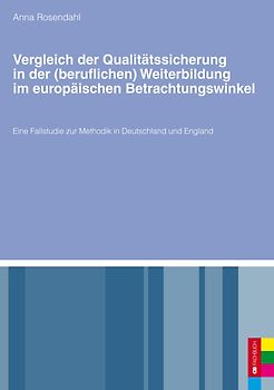 Vergleich der Qualitätssicherung in der (beruflichen) Weiterbildung im europäischen Betrachtungswinkel