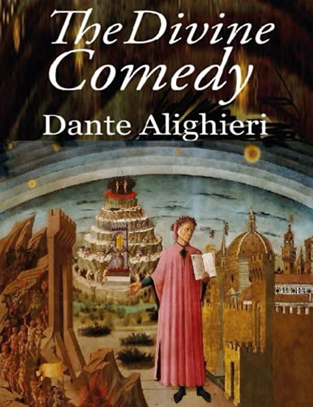 The Divine Comedy - The Inferno The Purgatorio The Paradiso: Dante Alighieri