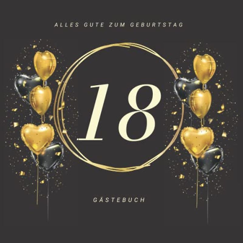 Gästebuch 18 Geburtstag: Buch zum Eintragen für Glückwünsche und die schönsten Fotos I Geschenk für Mädchen oder Junge I Geschenkidee 18. Geburtstag