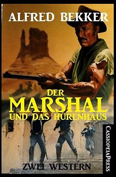 Der Marshal und das Hurenhaus: Zwei Western