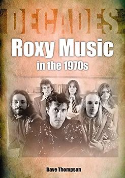Roxy Music in the 1970s: Decades