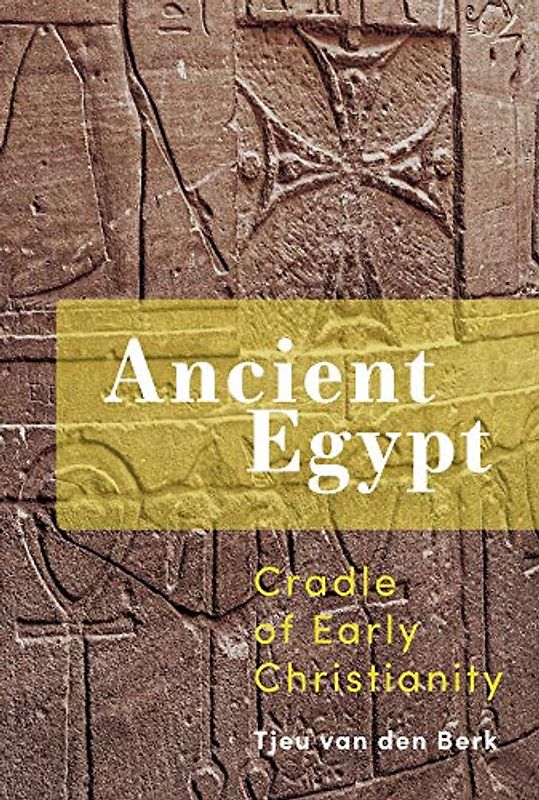 Ancient Egypt: Cradle of Early Christianity