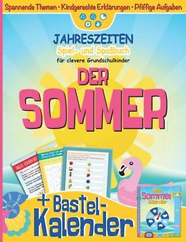 JAHRESZEITEN Spiel- und Spaßbuch für clevere Grundschulkinder: DER SOMMER I Beschäftigungs- & Lernheft für Mädchen & Jungen I Wetter, Natur, Feste & Traditionen I Zahlen, Lesen & Verstehen, Motorik