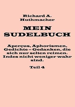 Mein Sudelbuch, Teil 4