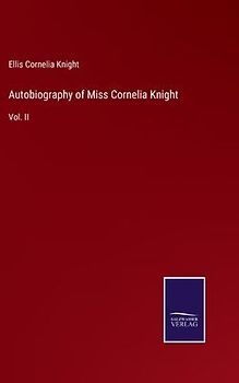 Autobiography of Miss Cornelia Knight