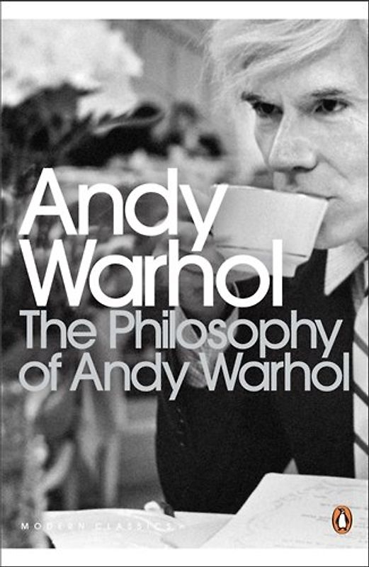 The Philosophy of Andy Warhol: From A to B and Back Again (Penguin Modern Classics)
