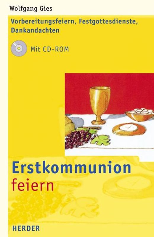 Erstkommunion feiern. Vorbereitungsfeiern, Festgottesdienste, Dankandachten