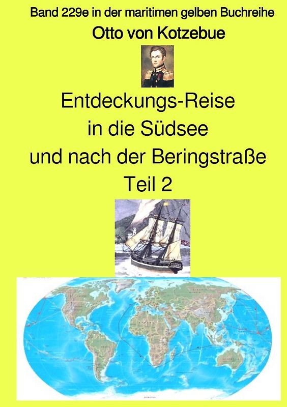 maritime gelbe Reihe bei Jürgen Ruszkowski / Entdeckungs-Reise in die Südsee und nach der Beringstraße – Teil 2 – Band 229e in der maritimen gelben Buchreihe bei Jürgen Ruszkowski