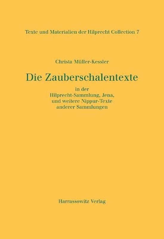 Die Zauberschalentexte in der Hilprecht-Sammlung, Jena, und weitere Nippur-Texte anderer Sammlungen