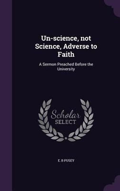 Un-science, not Science, Adverse to Faith
