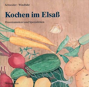 Kochen im Elsass. Hausmannskost und Spezialitäten