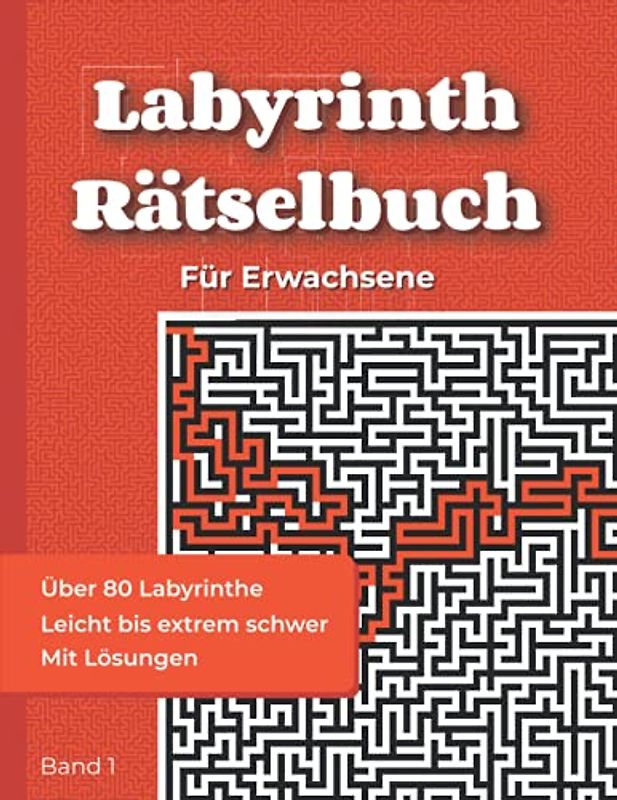 Labyrinth Rätselbuch für Erwachsene - Band 1: Labyrinthe Buch von sehr leicht bis extrem schwer | Rästelbuch für Erwachsene mit über 80 Labyrinthen + ... (mit Lösungen) (Rätselbücher: Labyrinthe)